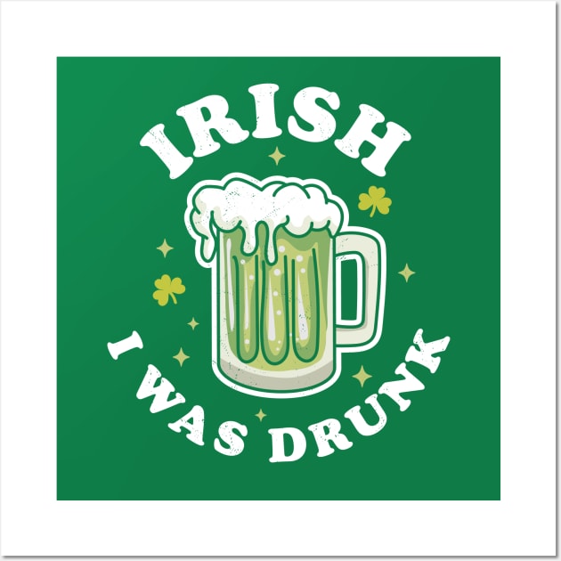 Irish I was Drunk Saint Patricks Day Green Beer Drinking Wall Art by OrangeMonkeyArt